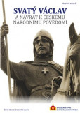 Svatý Václav a návrat k českému národnímu povědomí Svatý Václav a návrat k českému národnímu povědomí