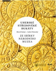 Uherské středověké dukáty ze sbírky Národního muzea