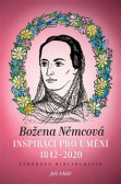 Božena Němcová inspirací pro umění (1842-2020) Božena Němcová inspirací pro umění (1842-2020)