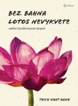 Bez bahna lotos nevykvete Bez bahna lotos nevykvete