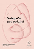 Sebepéče pro pečující Sebepéče pro pečující