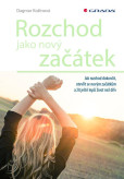 Rozchod jako nový začátek - Jak rozchod dokončit, otevřít se novým začátkům a žít ještě lepší život než dřív Rozchod jako nový začátek - Jak rozchod dokončit, otevřít se novým začátkům a žít ještě lepší život než dřív