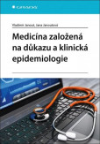 Medicína založená na důkazu a klinická epidemiologie Medicína založená na důkazu a klinická epidemiologie