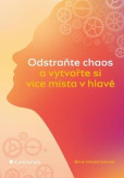 Odstraňte chaos a vytvořte si více místa v hlavě Odstraňte chaos a vytvořte si více místa v hlavě