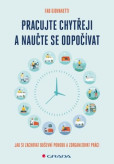 Pracujte chytřeji a naučte se odpočívat Pracujte chytřeji a naučte se odpočívat