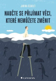 Naučte se přijímat věci, které nemůžete změnit Naučte se přijímat věci, které nemůžete změnit