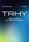 Trhy - Měnová politika pro nadšence a investory Trhy - Měnová politika pro nadšence a investory