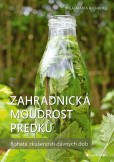 Zahradnická moudrost našich předků - Bohaté zkušenosti dávných dob Zahradnická moudrost našich předků - Bohaté zkušenosti dávných dob