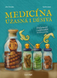 Medicína úžasná i děsivá Medicína úžasná i děsivá