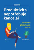 Produktivita nepotřebuje kancelář - Připravte se na budoucnost a nové flexibilní pracovní prostředí Produktivita nepotřebuje kancelář - Připravte se na budoucnost a nové flexibilní pracovní prostředí