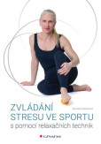 Zvládání stresu ve sportu s pomocí relaxačních technik Zvládání stresu ve sportu s pomocí relaxačních technik