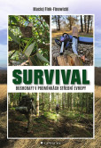 Survival - Bushcraft v podmínkách střední Evropy Survival - Bushcraft v podmínkách střední Evropy