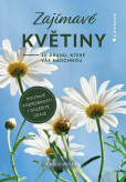 Zajímavé květiny - 40 druhů, které vás nadchnou Zajímavé květiny - 40 druhů, které vás nadchnou