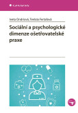 Sociální a psychologické dimenze ošetřovatelské praxe Sociální a psychologické dimenze ošetřovatelské praxe