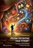 Přestaň prezentovat, začni vyprávět - Storytelling Přestaň prezentovat, začni vyprávět - Storytelling