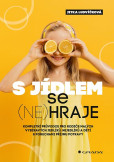 S jídlem se (ne)hraje - Kompletní průvodce pro rodiče malých vybíravých jedlíků, nejedlíků a dětí s poruchami příjmu potravy S jídlem se (ne)hraje - Kompletní průvodce pro rodiče malých vybíravých jedlíků, nejedlíků a dětí s poruchami příjmu potravy