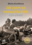 Jak jsem se nenaučila řídit a jiné příběhy - Knížka pro radost Jak jsem se nenaučila řídit a jiné příběhy - Knížka pro radost