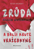 Zrůda Aileen Wuornosová a další kruté vražedkyně Zrůda Aileen Wuornosová a další kruté vražedkyně