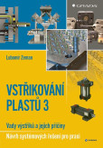 Vstřikování plastů 3 - Vady výstřiků a jejich příčiny - Návrh systémových řešení pro praxi Vstřikování plastů 3 - Vady výstřiků a jejich příčiny - Návrh systémových řešení pro praxi
