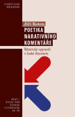Poetika narativního komentáře - Rétorický vypravěč v české literatuře Poetika narativního komentáře - Rétorický vypravěč v české literatuře
