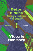 Beton a hlína - Rozhovory o šetrnosti a udržitelnosti ve městě Beton a hlína - Rozhovory o šetrnosti a udržitelnosti ve městě