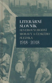 Literární slovník severovýchodní Moravy a českého Slezska 1918-2018