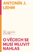 O věcech se musí mluvit nahlas - Výbor z publicistiky po roce 1989 O věcech se musí mluvit nahlas - Výbor z publicistiky po roce 1989