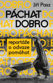 Páchat dobro - Reportáže o odvaze pomáhat Páchat dobro - Reportáže o odvaze pomáhat