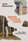 Sbohem, východní Evropo - Intimní dějiny rozdělené země Sbohem, východní Evropo - Intimní dějiny rozdělené země