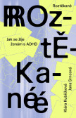 Roztěkané - Jak se žije ženám s ADHD Roztěkané - Jak se žije ženám s ADHD