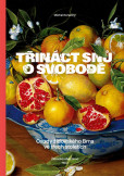 Třináct snů o svobodě - Osudy židovského Brna ve třech stoletích Třináct snů o svobodě - Osudy židovského Brna ve třech stoletích