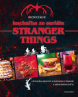 Neoficiální kuchařka ze seriálu Stranger Things Neoficiální kuchařka ze seriálu Stranger Things