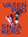 Vášeň pro sneakers Vášeň pro sneakers
