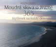 Moudrá slova o životě - 365 myšlenek na každý den Moudrá slova o životě - 365 myšlenek na každý den