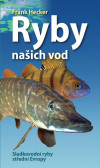 Ryby našich vod - Sladkovodní ryby střední Evropy Ryby našich vod - Sladkovodní ryby střední Evropy