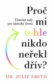 Proč mi tohle nikdo neřekl dřív Proč mi tohle nikdo neřekl dřív
