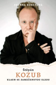 Štěpán Kozub: Klaun se zamáčknutou slzou Štěpán Kozub: Klaun se zamáčknutou slzou
