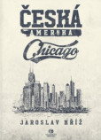 Česká Amerika: Chicago Česká Amerika: Chicago