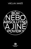 Bůh nebo absolutno a jiné povídky Bůh nebo absolutno a jiné povídky