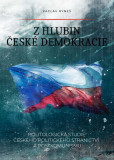 Z hlubin české demokracie - Politologická studie českého politického stranictví a postkomunismu Z hlubin české demokracie - Politologická studie českého politického stranictví a postkomunismu