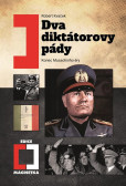 Dva diktátorovy pády - Konec Mussoliniho éry Dva diktátorovy pády - Konec Mussoliniho éry