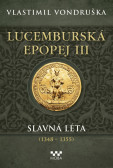 Lucemburská epopej III - Slavná léta (1348-1355) Lucemburská epopej III - Slavná léta (1348-1355)