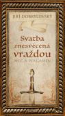 Svatba znesvěcená vraždou - Meč a pergamen Svatba znesvěcená vraždou - Meč a pergamen