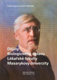 Dějiny Biologického ústavu Lékařské fakulty Masarykovy univerzity Dějiny Biologického ústavu Lékařské fakulty Masarykovy univerzity