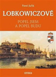 LOBKOWICZOVÉ - Popel jsem a popel budu LOBKOWICZOVÉ - Popel jsem a popel budu