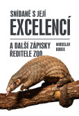 Snídaně s Její Excelencí a další zápisky ředitele zoo Snídaně s Její Excelencí a další zápisky ředitele zoo