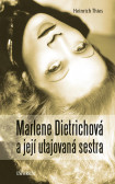 Marlene Dietrichová a její utajovaná sestra Marlene Dietrichová a její utajovaná sestra