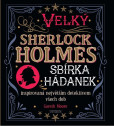 Velký Sherlock Holmes: Sbírka hádanek inspirovaná největším detektivem všech dob Velký Sherlock Holmes: Sbírka hádanek inspirovaná největším detektivem všech dob