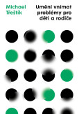 Umění vnímat problémy pro děti a rodiče Umění vnímat problémy pro děti a rodiče