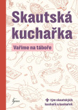 Skautská kuchařka - Vaříme na táboře Skautská kuchařka - Vaříme na táboře